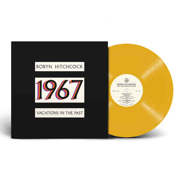 ROBYN HITCHCOCK - 1967: VACATIONS IN THE PAST LIMITED EDITION YELLOW VINYL (PRE-ORDER)